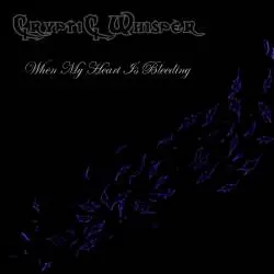 Cryptic Whisper : When My Heart Is Bleeding
